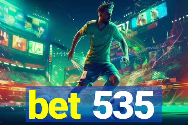 bet 535